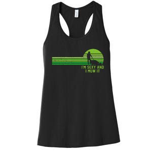 Lawn Mowing Landscaping Im Sexy And I Mow It Women's Racerback Tank