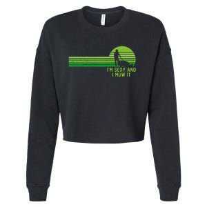 Lawn Mowing Landscaping Im Sexy And I Mow It Cropped Pullover Crew