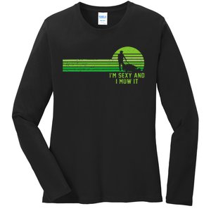 Lawn Mowing Landscaping Im Sexy And I Mow It Ladies Long Sleeve Shirt