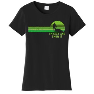 Lawn Mowing Landscaping Im Sexy And I Mow It Women's T-Shirt