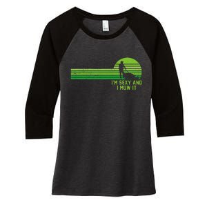 Lawn Mowing Landscaping Im Sexy And I Mow It Women's Tri-Blend 3/4-Sleeve Raglan Shirt