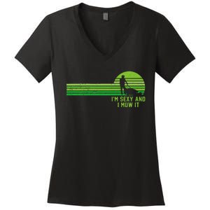 Lawn Mowing Landscaping Im Sexy And I Mow It Women's V-Neck T-Shirt