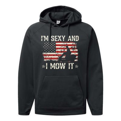 Lawn Mowing Landscaping IM Sexy And I Mow It Flag Performance Fleece Hoodie