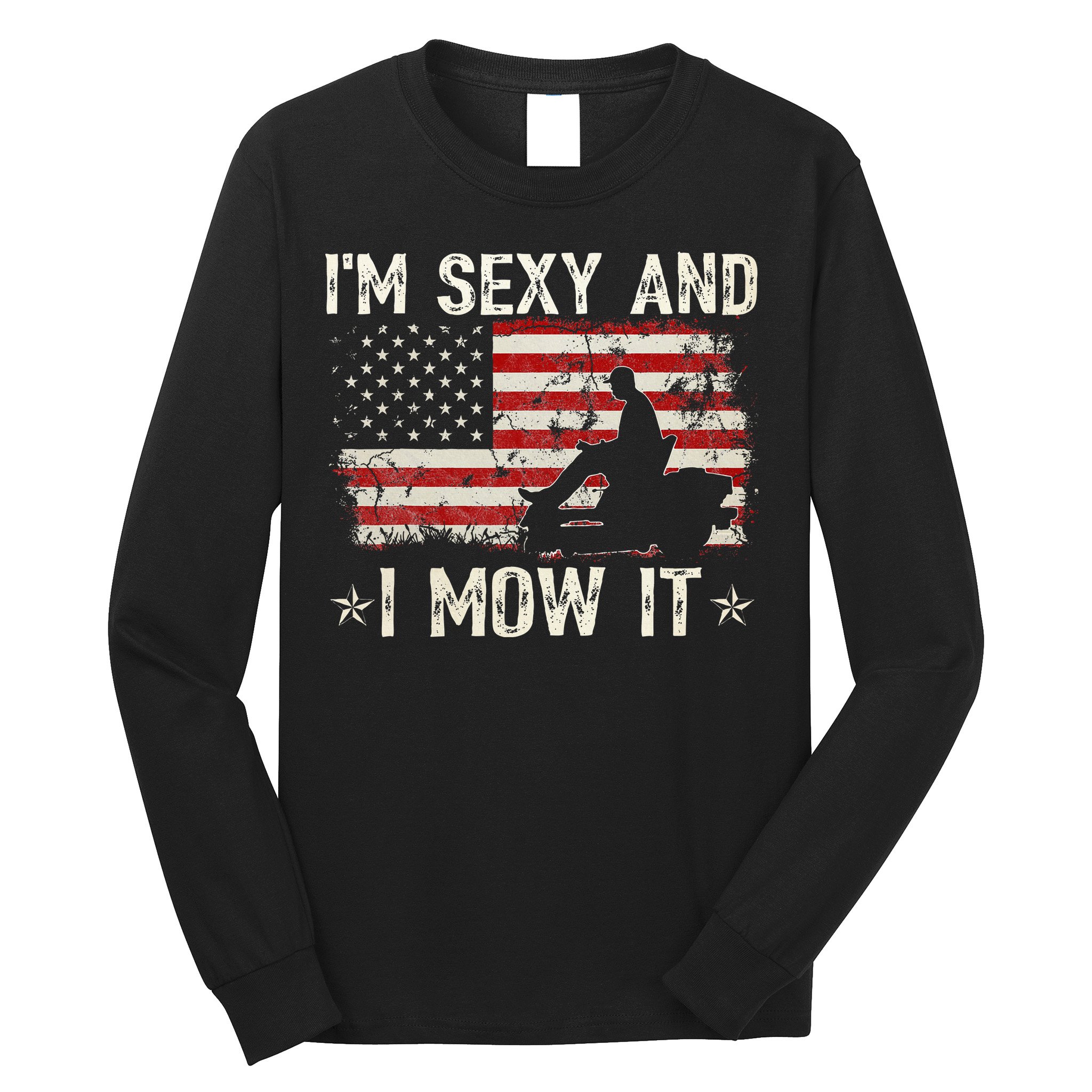 Lawn Mowing Landscaping IM Sexy And I Mow It Flag Long Sleeve Shirt