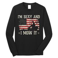 Lawn Mowing Landscaping IM Sexy And I Mow It Flag Long Sleeve Shirt