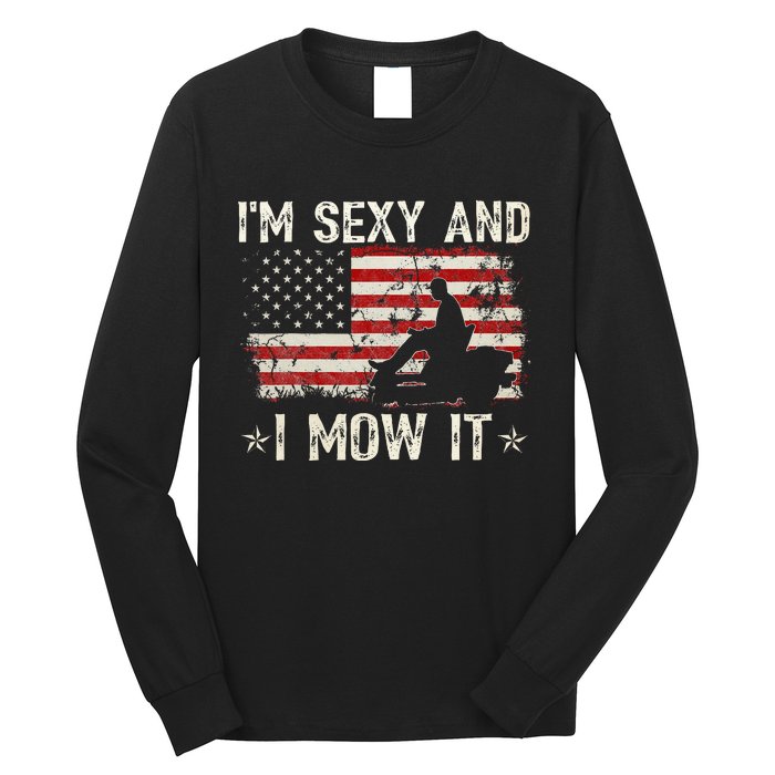 Lawn Mowing Landscaping IM Sexy And I Mow It Flag Long Sleeve Shirt