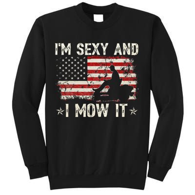 Lawn Mowing Landscaping IM Sexy And I Mow It Flag Sweatshirt