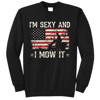 Lawn Mowing Landscaping IM Sexy And I Mow It Flag Sweatshirt