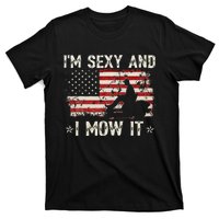 Lawn Mowing Landscaping IM Sexy And I Mow It Flag T-Shirt