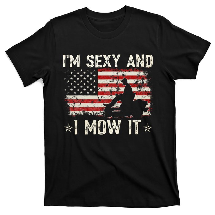 Lawn Mowing Landscaping IM Sexy And I Mow It Flag T-Shirt