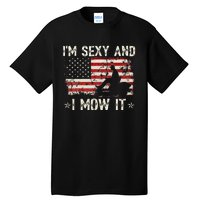 Lawn Mowing Landscaping IM Sexy And I Mow It Flag Tall T-Shirt