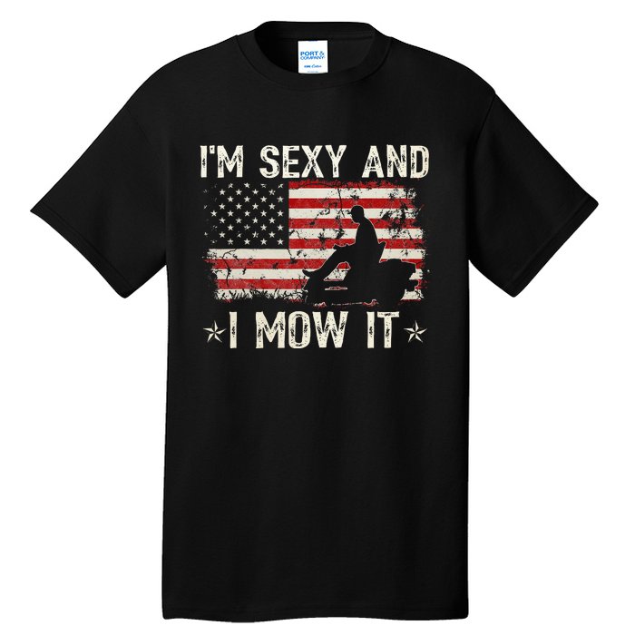 Lawn Mowing Landscaping IM Sexy And I Mow It Flag Tall T-Shirt