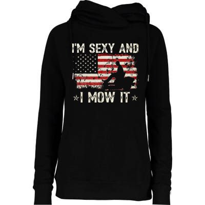 Lawn Mowing Landscaping IM Sexy And I Mow It Flag Womens Funnel Neck Pullover Hood