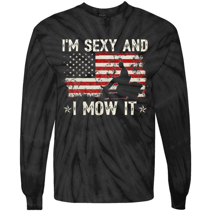 Lawn Mowing Landscaping IM Sexy And I Mow It Flag Tie-Dye Long Sleeve Shirt