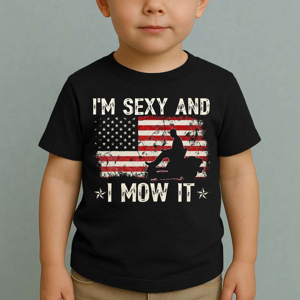 Lawn Mowing Landscaping IM Sexy And I Mow It Flag Toddler T-Shirt
