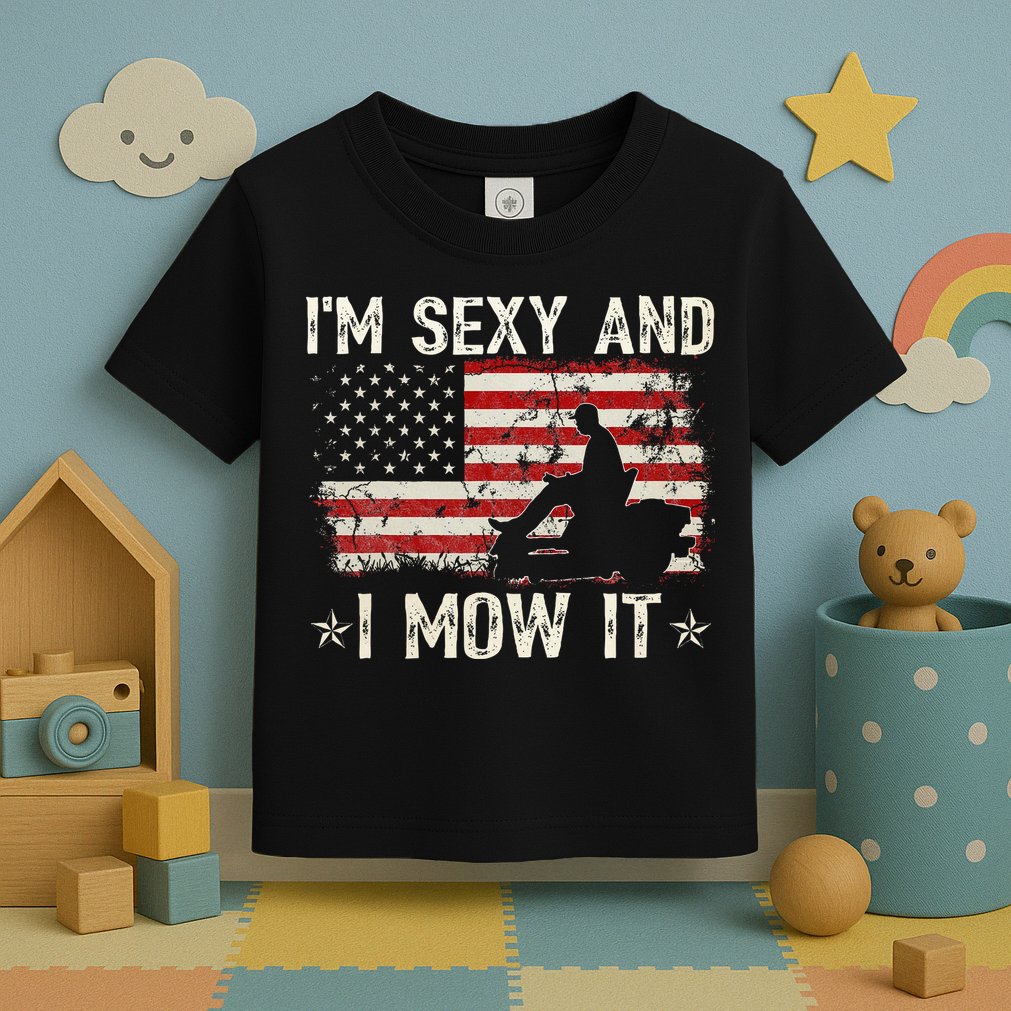 Lawn Mowing Landscaping IM Sexy And I Mow It Flag Toddler T-Shirt