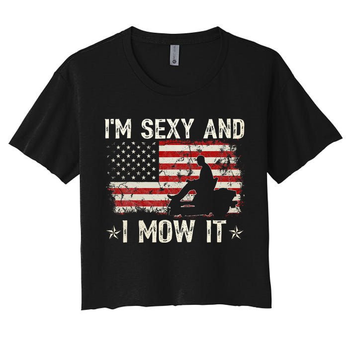 Lawn Mowing Landscaping IM Sexy And I Mow It Flag Women's Crop Top Tee