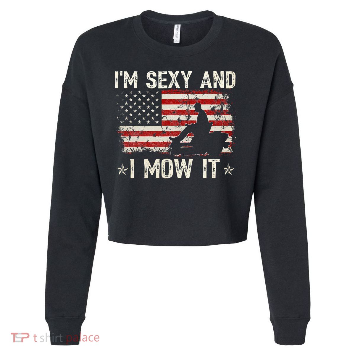 Lawn Mowing Landscaping IM Sexy And I Mow It Flag Cropped Pullover Crew