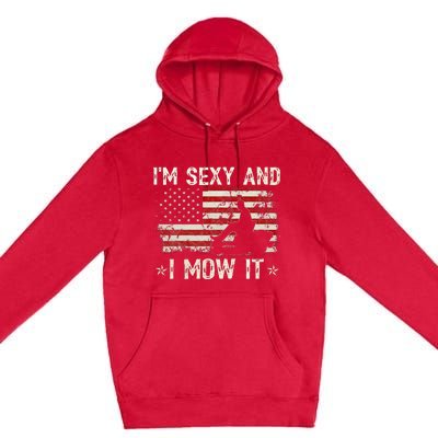 Lawn Mowing Landscaping IM Sexy And I Mow It Flag Premium Pullover Hoodie