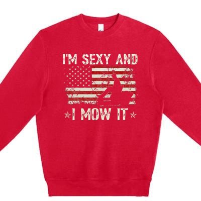 Lawn Mowing Landscaping IM Sexy And I Mow It Flag Premium Crewneck Sweatshirt