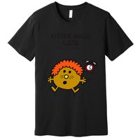 Little Miss Late Premium T-Shirt