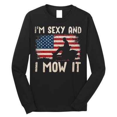 Lawn Mowing Landscaping Im Sexy And I Mow It Flag Long Sleeve Shirt