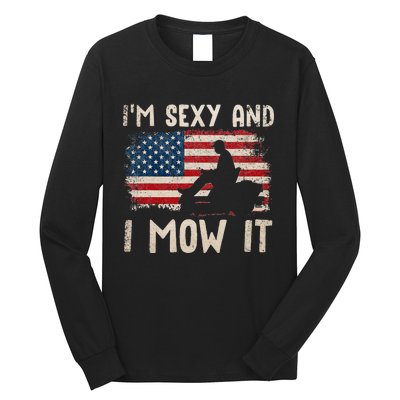 Lawn Mowing Landscaping Im Sexy And I Mow It Flag Long Sleeve Shirt