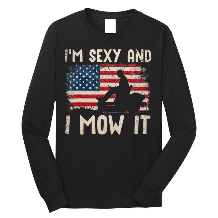 Lawn Mowing Landscaping Im Sexy And I Mow It Flag Long Sleeve Shirt