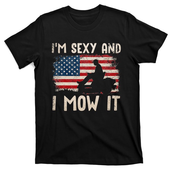 Lawn Mowing Landscaping Im Sexy And I Mow It Flag T-Shirt