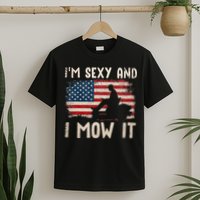 Lawn Mowing Landscaping Im Sexy And I Mow It Flag T-Shirt