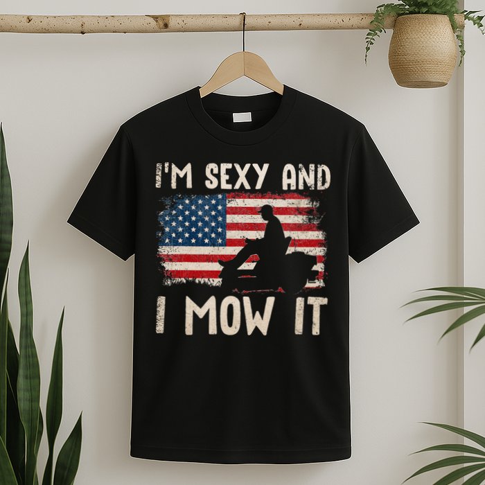 Lawn Mowing Landscaping Im Sexy And I Mow It Flag T-Shirt