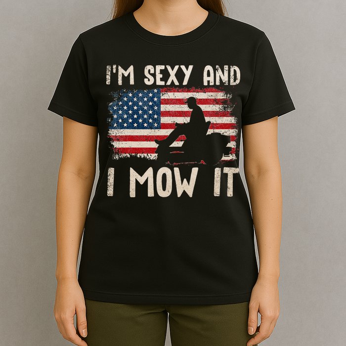 Lawn Mowing Landscaping Im Sexy And I Mow It Flag T-Shirt