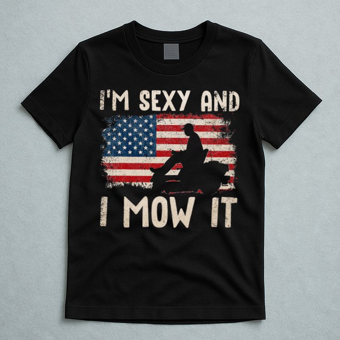 Lawn Mowing Landscaping Im Sexy And I Mow It Flag T-Shirt