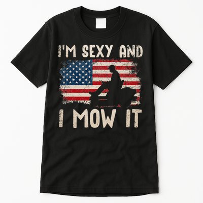 Lawn Mowing Landscaping Im Sexy And I Mow It Flag Tall T-Shirt