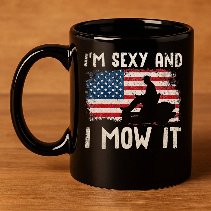 Lawn Mowing Landscaping Im Sexy And I Mow It Flag 11oz C Handle Ceramic Mug