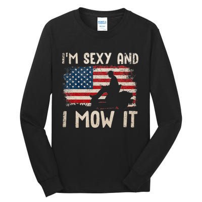 Lawn Mowing Landscaping Im Sexy And I Mow It Flag Tall Long Sleeve T-Shirt