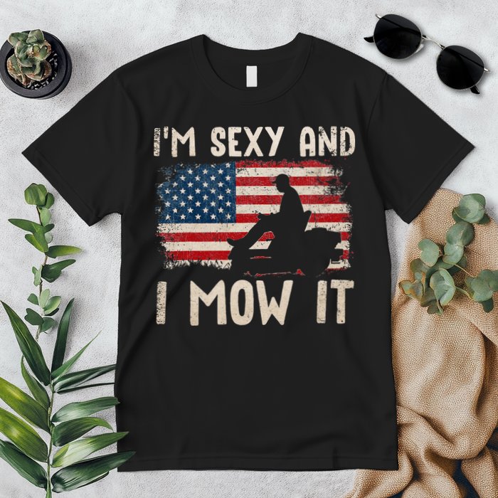 Lawn Mowing Landscaping Im Sexy And I Mow It Flag Premium T-Shirt