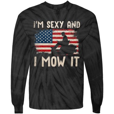 Lawn Mowing Landscaping Im Sexy And I Mow It Flag Tie-Dye Long Sleeve Shirt