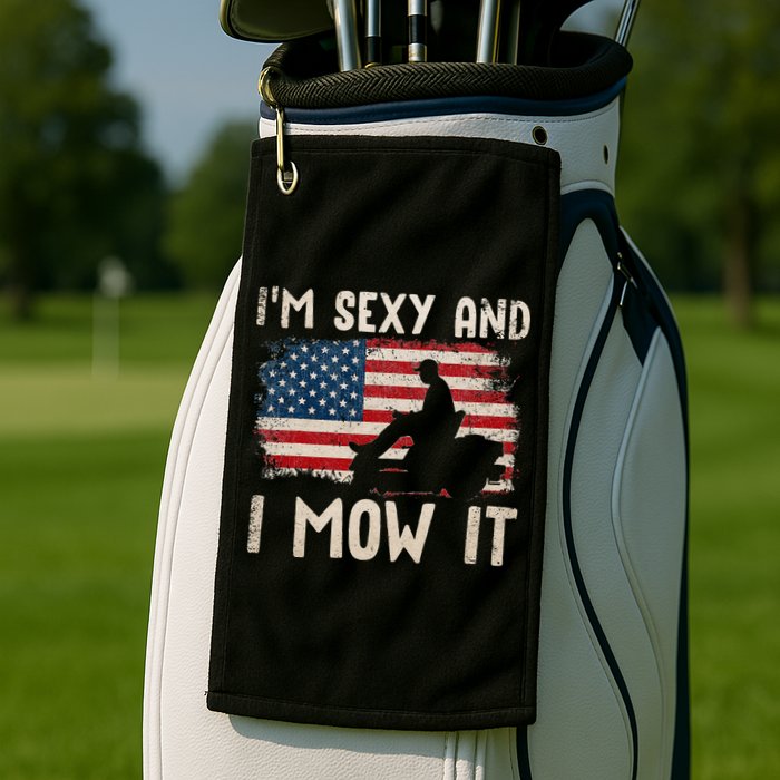 Lawn Mowing Landscaping Im Sexy And I Mow It Flag Golf Towel