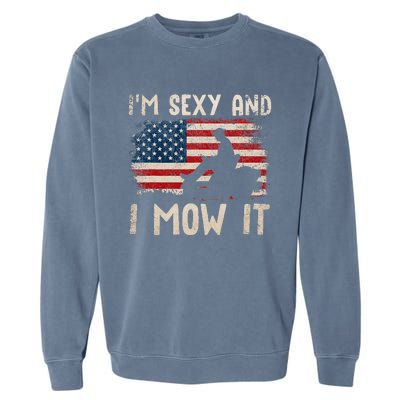 Lawn Mowing Landscaping Im Sexy And I Mow It Flag Garment-Dyed Sweatshirt