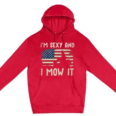 Lawn Mowing Landscaping Im Sexy And I Mow It Flag Premium Pullover Hoodie