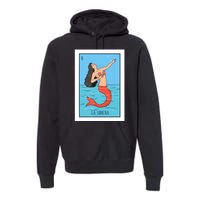 La Mermaid Lottery Gift The Mermaid Card Mexican Lottery Premium Hoodie