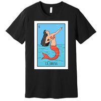 La Mermaid Lottery Gift The Mermaid Card Mexican Lottery Premium T-Shirt