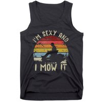 Lawn Mowing Landscaping Im Sexy And I Mow It Tank Top