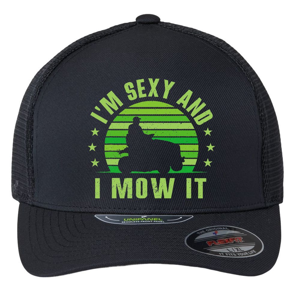 Lawn Mowing Landscaping Im Sexy And I Mow It Flexfit Unipanel Trucker Cap