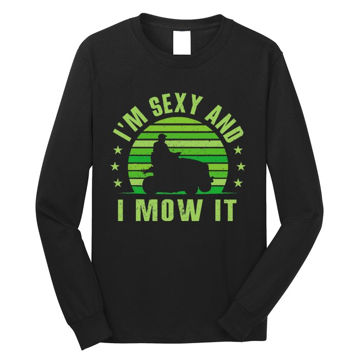 Lawn Mowing Landscaping Im Sexy And I Mow It Long Sleeve Shirt