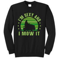 Lawn Mowing Landscaping Im Sexy And I Mow It Sweatshirt