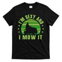 Lawn Mowing Landscaping Im Sexy And I Mow It T-Shirt