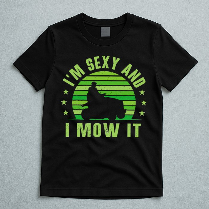 Lawn Mowing Landscaping Im Sexy And I Mow It T-Shirt