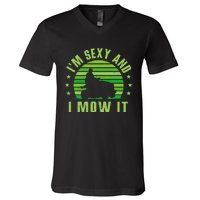 Lawn Mowing Landscaping Im Sexy And I Mow It V-Neck T-Shirt